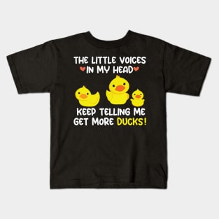 The Little Voices In My Head Keep Telling Me Get More Ducks Kids T-Shirt